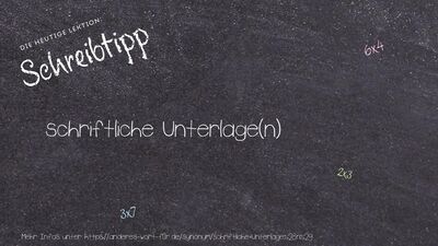 Schreibtipp schriftliche Unterlage(n)