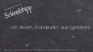 Anderes Wort für von diesem Standpunkt aus (gesehen) - Synonyme für von diesem Standpunkt aus (gesehen)
