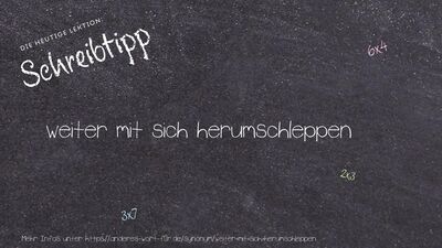 Schreibtipp weiter mit sich herumschleppen