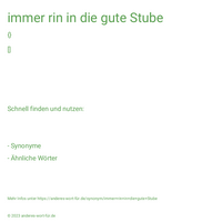 immer rin in die gute Stube