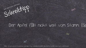 Anderes Wort für Der Apfel fällt nicht weit vom Stamm. - Synonyme für Der Apfel fällt nicht weit vom Stamm.