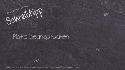 Schreibtipp Platz beanspruchen