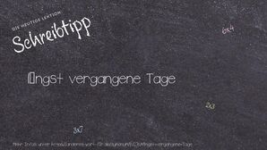 Anderes Wort für längst vergangene Tage - Synonyme für längst vergangene Tage