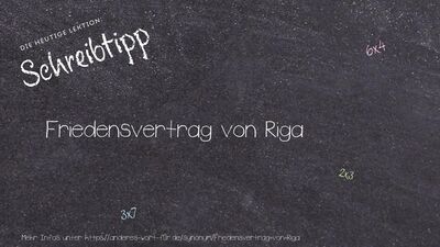 Schreibtipp Friedensvertrag von Riga
