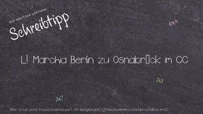Schreibtipp L! Marchia Berlin zu Osnabrück im CC