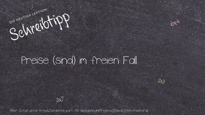 Schreibtipp Preise (sind) im freien Fall