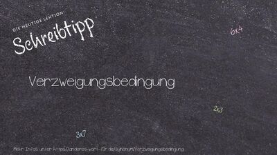 Schreibtipp Verzweigungsbedingung