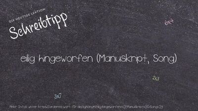Schreibtipp eilig hingeworfen (Manuskript, Song)