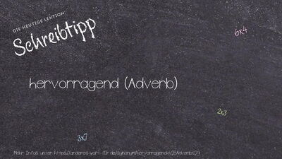 Schreibtipp hervorragend (Adverb)