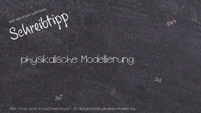 Schreibtipp physikalische Modellierung