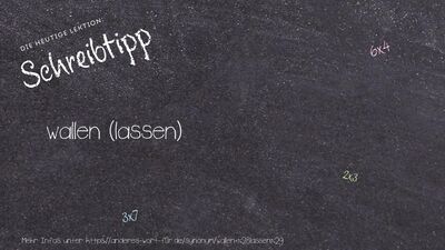 Schreibtipp wallen (lassen)