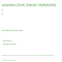 antreten (Amt, Dienst; Haftstrafe)