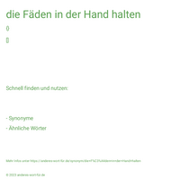 die Fäden in der Hand halten