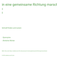 in eine gemeinsame Richtung marschieren