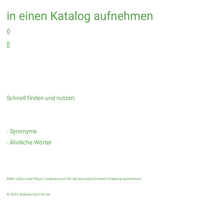 in einen Katalog aufnehmen