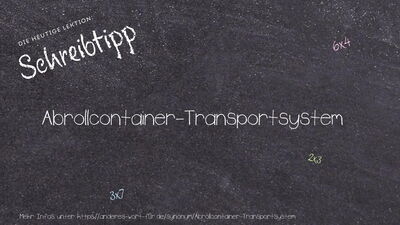 Schreibtipp Abrollcontainer-Transportsystem