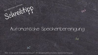 Schreibtipp Automatische Speicherbereinigung
