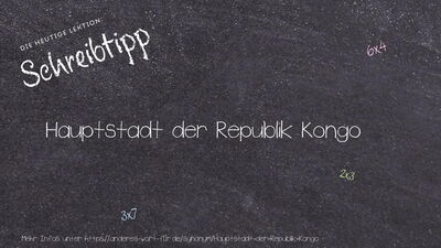 Schreibtipp Hauptstadt der Republik Kongo