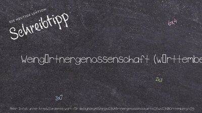 Schreibtipp Weingärtnergenossenschaft (württemberg.)