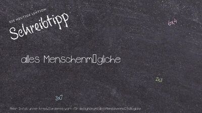 Schreibtipp alles Menschenmögliche
