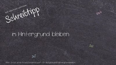 Schreibtipp im Hintergrund bleiben
