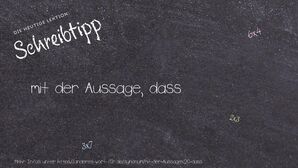 Anderes Wort für mit der Aussage, dass - Synonyme für mit der Aussage, dass