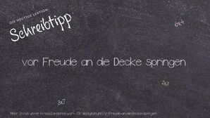 Anderes Wort für vor Freude an die Decke springen - Synonyme für vor Freude an die Decke springen