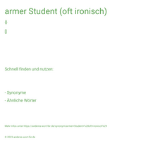 armer Student (oft ironisch)