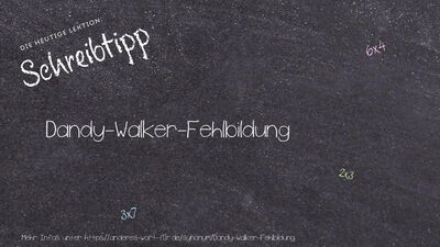 Schreibtipp Dandy-Walker-Fehlbildung