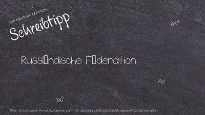Schreibtipp Russländische Föderation