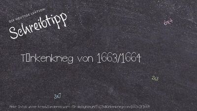 Schreibtipp Türkenkrieg von 1663/1664