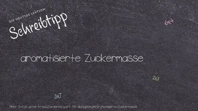 Schreibtipp aromatisierte Zuckermasse