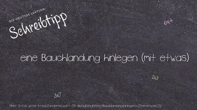 Schreibtipp eine Bauchlandung hinlegen (mit etwas)