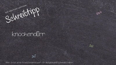 Schreibtipp knochendürr