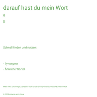 darauf hast du mein Wort