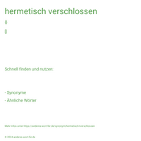 hermetisch verschlossen