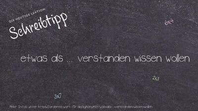 Schreibtipp etwas als ... verstanden wissen wollen