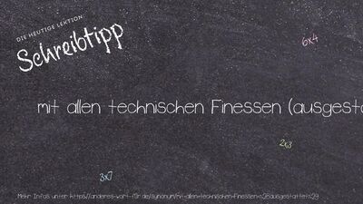 Schreibtipp mit allen technischen Finessen (ausgestattet)
