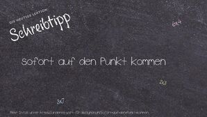 Anderes Wort für sofort auf den Punkt kommen - Synonyme für sofort auf den Punkt kommen