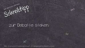 Anderes Wort für zur Debatte stehen - Synonyme für zur Debatte stehen