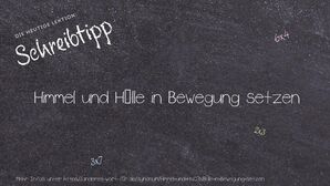 Anderes Wort für Himmel und Hölle in Bewegung setzen - Synonyme für Himmel und Hölle in Bewegung setzen