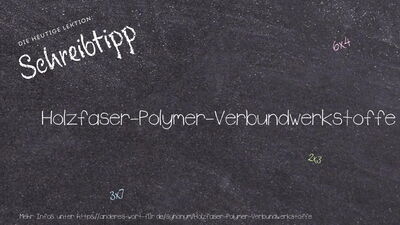 Schreibtipp Holzfaser-Polymer-Verbundwerkstoffe