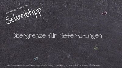 Schreibtipp Obergrenze für Mieterhöhungen