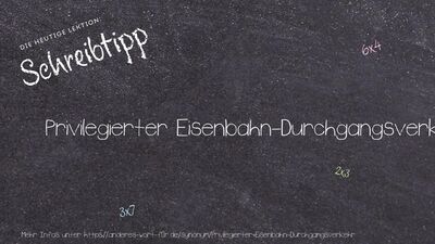 Schreibtipp Privilegierter Eisenbahn-Durchgangsverkehr