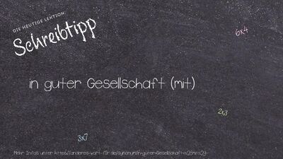 Schreibtipp in guter Gesellschaft (mit)