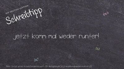 Schreibtipp jetzt komm mal wieder runter!