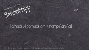 Anderes Wort für tonisch-klonischer Krampfanfall - Synonyme für tonisch-klonischer Krampfanfall