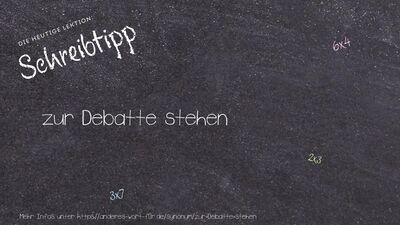 Schreibtipp zur Debatte stehen