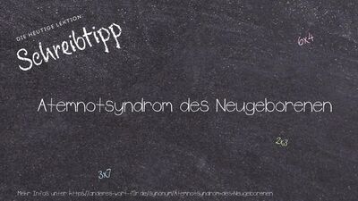 Schreibtipp Atemnotsyndrom des Neugeborenen