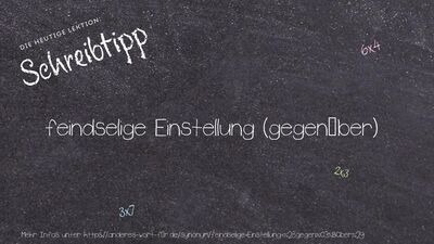 Schreibtipp feindselige Einstellung (gegenüber)